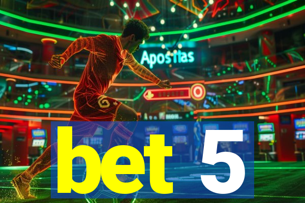 bet 5